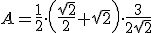 A=\frac{1}{2}\cdot \left(\frac{\sqrt{2}}{2}+\sqrt{2}\right)\cdot\frac{3}{2\sqrt{2}}