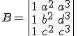 B= \begin{vmatrix} 1 & a^2 & a^3 \\ 1 & b^2 & d^3 \\ 1 & c^2 & c^3 \end{vmatrix}