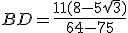 BD = \frac{11(8 - 5 \sqrt{3})}{64-75}