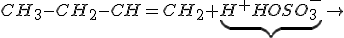 CH_3-CH_2-CH=CH_2  + \underbrace{H^+ HOSO_3^-}\rightarrow