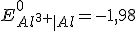 E^0_{Al^{3+}|Al}=-1,98