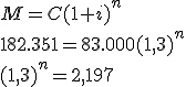 M = C(1 + i)^n \\\\
182.351 = 83.000(1,3)^n \\\\
(1,3)^n = 2,197