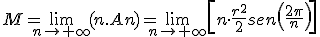 M=\lim_{n\to+\infty }(n.An)=\lim_{n\to+\infty }\left[n\cdot \frac{r^{2}}{2}sen\left(\frac{2\pi }{n}\right)\right]