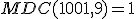 MDC(1001,9)=1