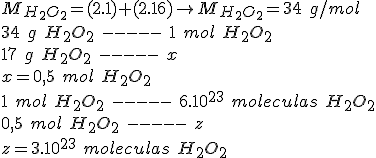 M_{H_2O_2}=(2.1)+(2.16)\rightarrow M_{H_2O_2}=34\ g/mol\\\\34\ g\ H_2O_2\ -----\ 1\ mol\ H_2O_2\\17\ g\ H_2O_2\ -----\ x\\x=0,5\ mol\ H_2O_2\\\\1\ mol\ H_2O_2\ -----\ 6.10^{23}\ moleculas\ H_2O_2\\0,5\ mol\ H_2O_2\ -----\ z\\z=3.10^{23}\ moleculas\ H_2O_2