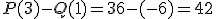 P(3) - Q(1)=36- (-6)=42