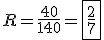 R=\frac{40}{140}=\boxed{\frac{2}{7}}
