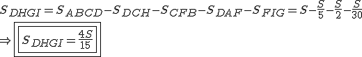 S_{DHGI} = S_{ABCD} - S_{DCH}-S_{CFB}-S_{DAF}-S_{FIG} = S - \dfrac{S}{5}-\dfrac{S}{2}-\dfrac{S}{30} \\ \Rightarrow \boxed{\boxed{S_{DHGI}= \dfrac{4S}{15}}}