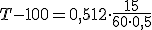 T-100=0,512 \cdot \frac{15}{60 \cdot 0,5}