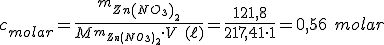 c_{molar}=\frac{m_{Zn\left(NO_3\right)_2}}{M_{m_{Zn\left(NO_3\right)_2}}\cdot V \ (\ell)}=\frac{121,8}{217,41 \cdot 1}=0,56 \ molar