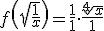 f\left(\sqrt{\frac{1}{x}}\right)=\frac{1}{1}\cdot{\frac{\sqrt[4]{x}}{1}