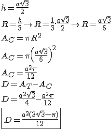 h=\frac{a\sqrt{3}}{2}\\\\R=\frac{h}{3}\rightarrow R=\frac{1}{3}.\frac{a\sqrt{3}}{2}\rightarrow R=\frac{a\sqrt{3}}{6}\\\\A_C=\pi R^2\\\\A_C=\pi\left(\frac{a\sqrt{3}}{6}\right)^2 \\\\A_C=\frac{a^2\pi }{12}\\\\D=A_T-A_C\\\\D=\frac{a^2\sqrt{3}}{4}-\frac{a^2\pi }{12}\\\\\boxed {D=\frac{a^2(3\sqrt{3}-\pi )}{12}}