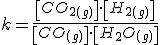 k=\frac{\left[CO_2_{(g)}\right] \cdot \left[H_2_{(g)}\right]}{\left[CO_{(g)}\right] \cdot \left[H_2O_{(g)}\right]}