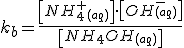 k_b=\frac{\left[NH_4^+_{(aq)}\right]\cdot \left[OH^-_{(aq)}\right]}{\left[NH_4OH_{(aq)}\right]}