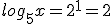 log_{5}x=2^1 = 2
