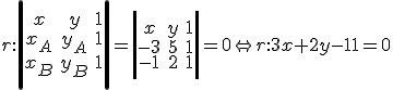 r:\left|\begin{array}{ccc}x&y&1 \\ x_A&y_A&1\\x_B&y_B&1 \end{array}\right|=\left|\begin{array}{ccc}x&y&1 \\ -3&5&1\\-1&2&1 \end{array}\right| =0\Leftrightarrow r: 3x+2y-11=0