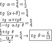 tg\ \alpha =\frac{2}{4}=\frac{1}{2}\\\\tg\ (\alpha +\theta )=\frac{5}{4}\\\\\frac{tg\ \alpha +tg\theta }{1-tg\ \alpha .tg\ \theta }=\frac{5}{4}\\\\\frac{\frac{1}{2}+tg\ \theta }{1-\frac{tg\ \theta }{2}}=\frac{5}{4}\rightarrow \boxed {tg\ \theta =\frac{6}{13}}