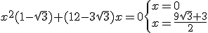 x^2(1-\sqrt{3})+(12-3\sqrt{3})x=0\begin{cases}
x=0 \\ 
x=\frac{9\sqrt{3}+3}{2}
\end{cases}