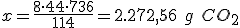 x=\frac{8 \cdot 44\cdot 736}{114}=2.272,56 \ g \ CO_2