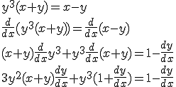 y^3 ( x+y) = x-y \\ \frac{d}{dx} (y^3 (x+y) ) = \frac{d}{dx} (x-y)  \\(x+y) \frac{d}{dx} y^3+ y^3 \frac{d}{dx} (x+y) = 1 - \frac{dy}{dx}  \\ 3y^2(x+y) \frac{dy}{dx} +y^3 (1+ \frac{dy}{dx} ) = 1- \frac{dy}{dx}
