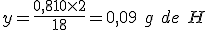 y=\frac{0,810 \times 2}{18}=0,09 \ g \ de \ H