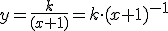 y=\frac{k}{(x+1)}=k \cdot (x+1)^{-1}